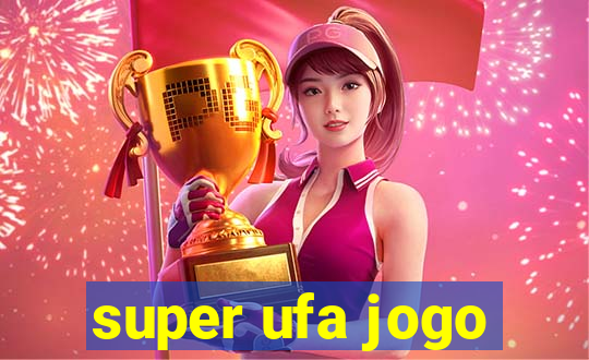 super ufa jogo